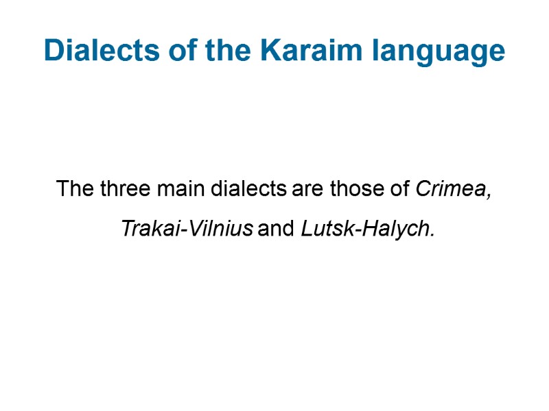 Dialects of the Karaim language   The three main dialects are those of